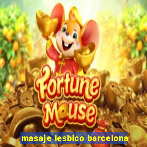 masaje lesbico barcelona